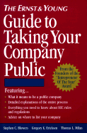 Ernst and Young Guide to Taking Your Company Public - Ernst & Young Llp, and Blowers, Stephen C, and Ericksen, Gregory K