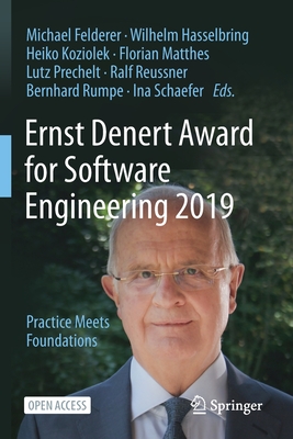 Ernst Denert Award for Software Engineering 2019: Practice Meets Foundations - Felderer, Michael (Editor), and Hasselbring, Wilhelm (Editor), and Koziolek, Heiko (Editor)