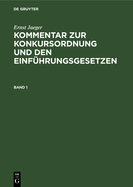 Ernst Jaeger: Kommentar Zur Konkursordnung Und Den Einf?hrungsgesetzen. Band 1