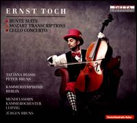 Ernst Toch: Bunte Suite; Mozart Transcriptions; Cello Concerto - Peter Bruns (cello); Tatjana Blome (piano); Jrgen Bruns (conductor)