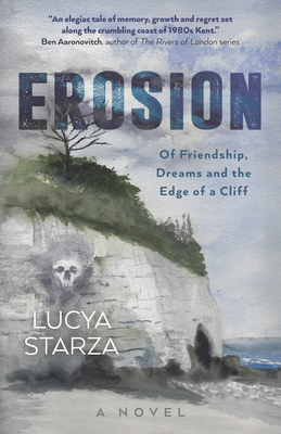 Erosion: Of Friendship, Dreams and the Edge of a Cliff - A Novel - Starza, Lucya
