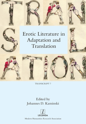 Erotic Literature in Adaptation and Translation - Kaminski, Johannes D (Editor)