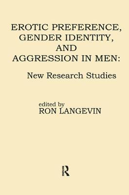 Erotic Preference, Gender Identity, and Aggression in Men: New Research Studies - Langevin, Ron (Editor)
