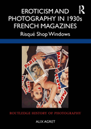 Eroticism and Photography in 1930s French Magazines: Risqu? Shop Windows