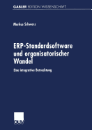Erp-Standardsoftware Und Organisatorischer Wandel: Eine Integrative Betrachtung