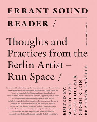 Errant Sound Reader: Thoughts and Practices from the Berlin Artist-Run Space - Asef, Mario (Editor), and Fllmer, Golo (Editor), and Klein, Georg (Editor)