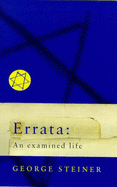 Errata: A Life in Ideas - Steiner, George