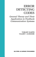 Error Detecting Codes: General Theory and Their Application in Feedback Communication Systems