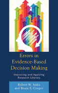 Errors in Evidence-Based Decision Making: Improving and Applying Research Literacy