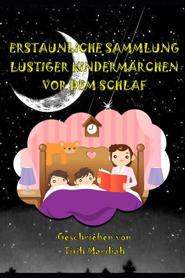 Erstaunliche Sammlung Lustiger Kinderm?rchen VOR Dem Schlaf - Anriansyah, Andi (Editor), and Mardiah, Titih