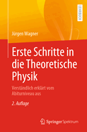 Erste Schritte in die Theoretische Physik: Verstndlich erklrt vom Abiturniveau aus