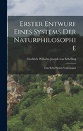 Erster Entwurf eines Systems der Naturphilosophie: Zum Behuf seiner Vorlesungen