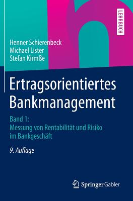 Ertragsorientiertes Bankmanagement: Band 1: Messung Von Rentabilitt Und Risiko Im Bankgeschft - Schierenbeck, Henner, and Lister, Michael, and Kirme, Stefan