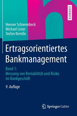 Ertragsorientiertes Bankmanagement: Band 1: Messung Von Rentabilitat Und Risiko Im Bankgeschaft - Schierenbeck, Henner, and Lister, Michael, and Kirm?e, Stefan