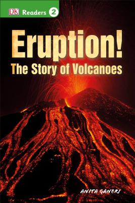 Eruption!: The Story of Volcanoes - Ganeri, Anita