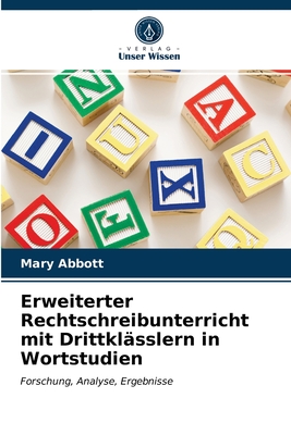 Erweiterter Rechtschreibunterricht mit Drittkl?sslern in Wortstudien - Abbott, Mary