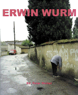 Erwin Wurm: Fat Survival - Weibel, Peter (Text by), and Wurm, Erwin, and Marcel, Christine (Contributions by)