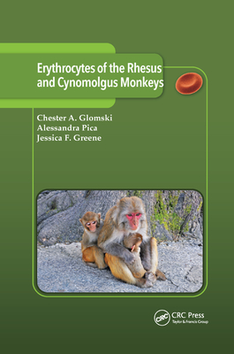 Erythrocytes of the Rhesus and Cynomolgus Monkeys - Glomski, Chester A., and Pica, Alessandra, and Greene, Jessica F.
