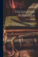 Erz?hlende Schriften: Leberecht H?nchen. - Bd.2-3. Vorstadtgeschichten. - Bd.4-5. Heimatgeschichten. - Bd.6. Phantasiest?cke. - Bd. 7. Von Perlin Nach Berlin