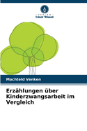 Erz?hlungen ?ber Kinderzwangsarbeit im Vergleich