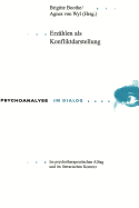 Erzaehlen ALS Konfliktdarstellung: Im Psychotherapeutischen Alltag Und Im Literarischen Kontext