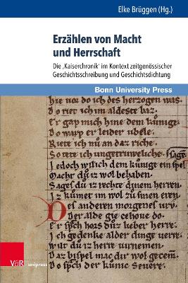 Erzahlen Von Macht Und Herrschaft: Die 'Kaiserchronik' Im Kontext Zeitgenossischer Geschichtsschreibung Und Geschichtsdichtung - Bruggen, Elke (Editor), and Matthews, Alastair (Contributions by), and Pretzer, Christoph (Contributions by)