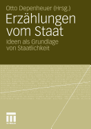 Erzahlungen Vom Staat: Ideen ALS Grundlage Von Staatlichkeit