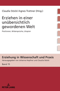 Erziehen in einer unuebersichtlich gewordenen Welt: Positionen, Widersprueche, Utopien