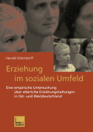Erziehung Im Sozialen Umfeld: Eine Empirische Untersuchung ber Elterliche Erziehungshaltungen in Ost- Und Westdeutschland