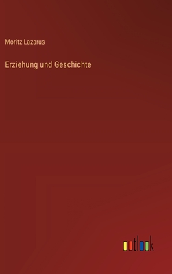 Erziehung Und Geschichte - Lazarus, Moritz