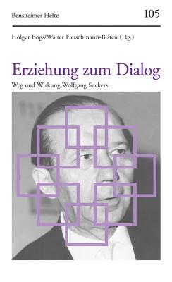 Erziehung Zum Dialog: Weg Und Wirkung Wolfgang Suckers - Bogs, Holger (Editor)