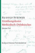 Erziehungskunst : Methodisch-Didaktisches : ein Vortragskurs bei der Begrndung der Freien Waldorfschule in Stuttgart vom 21. August bis 5. September 1919