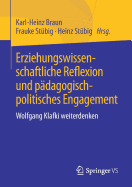 Erziehungswissenschaftliche Reflexion Und Padagogisch-Politisches Engagement: Wolfgang Klafki Weiterdenken