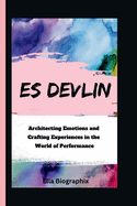 Es Devlin: Architecting Emotions and Crafting Experiences in the World of Performance