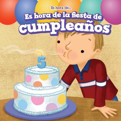 Es Hora de la Fiesta de Cumpleanos (It's Time for a Birthday Party) - Kennedy, Thomas, and Bockman, Charlotte (Translated by)