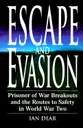 Escape and Evasion: Prisoner of War Breakouts and the Routes to Safety in World War Two - Dear, Ian