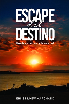 Escape del destino - Loew Sandoval, Emma (Contributions by), and Loew Sandoval, Ricardo (Contributions by), and Loew Marchand, Ernst