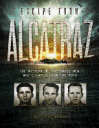 Escape from Alcatraz: the Mystery of the Three Men Who Escaped from the Rock (Encounter: Narrative Nonfiction Stories)