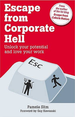 Escape from Corporate Hell: Unlock Your Potential and Love Your Work - Slim, Pamela