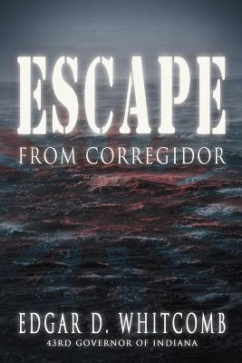 Escape from Corregidor - Whitcomb, Edgar D