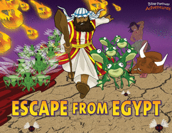 Escape from Egypt: Moses and the Ten Plagues