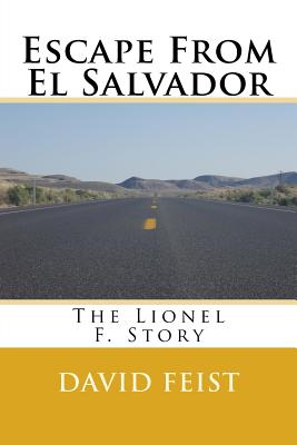 Escape From El Salvador: The Lionel F. Story - Feist, David