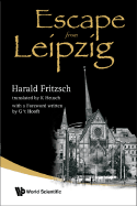 Escape from Leipzig - Fritzsch, Harald, Professor, and Heusch, Karin, Professor (Translated by)