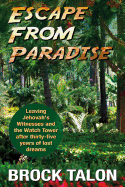 Escape from Paradise: Leaving Jehovah's Witnesses and the Watch Tower After Thirty-Five Years of Lost Dreams