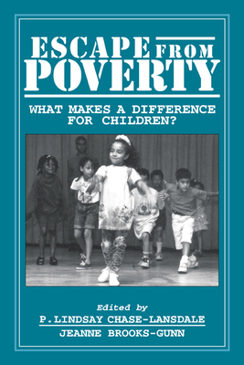 Escape from Poverty: What Makes a Difference for Children? - Chase-Lansdale, P Lindsay, Professor (Editor), and Brooks-Gunn, Jeanne (Editor)