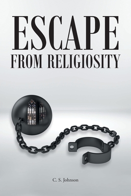Escape From Religiosity - Johnson, C S
