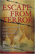 Escape from Terror: A True Story of Deliverance from the Iron Fist of Communism and Nazi Slavery