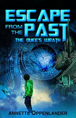 Escape From the Past: The Duke's Wrath - Oppenlander, Annette