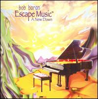 Escape Music: A New Dawn - Bob Baran