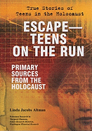 Escape: Teens on the Run: Primary Sources from the Holocaust